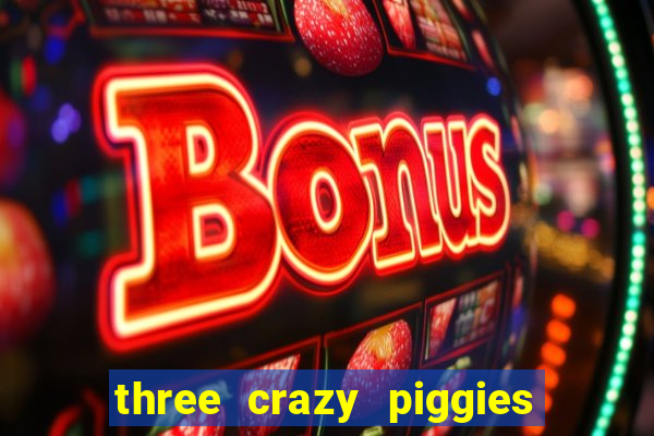 three crazy piggies onde jogar